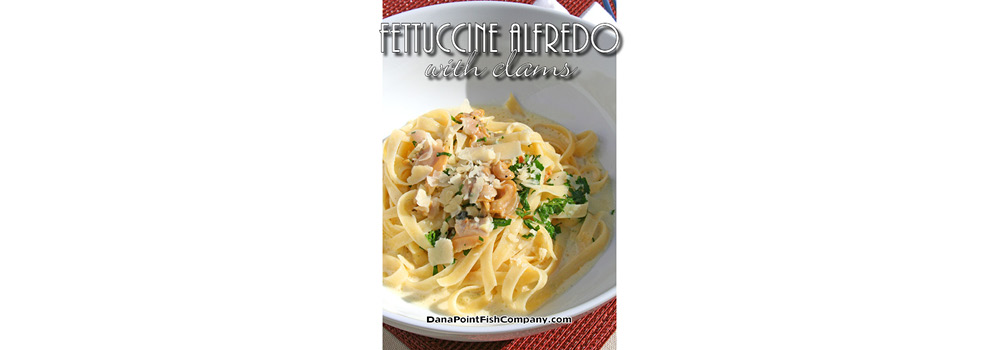 Fettunccine Alfredo with Clams